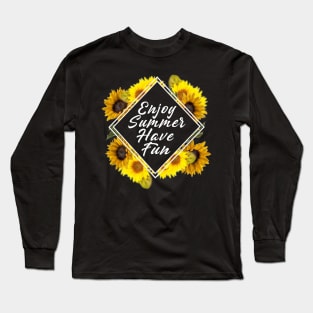 Enjoy Summer Have Fun Sunflower Long Sleeve T-Shirt